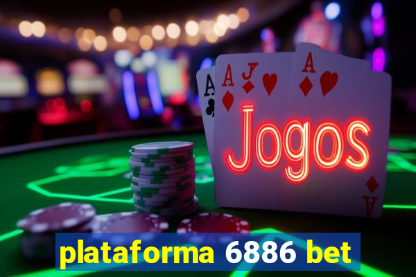 plataforma 6886 bet